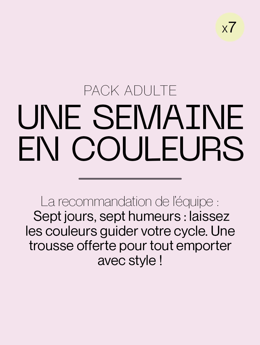 Pack Semainier Adulte Flux Moyen à Abondant