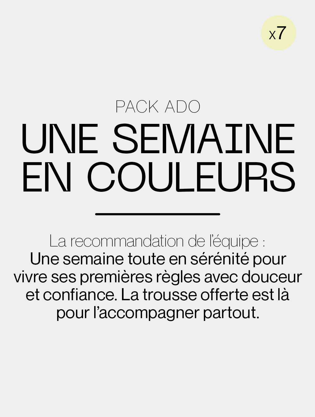 Pack Semainier Ado Flux Moyen à Abondant