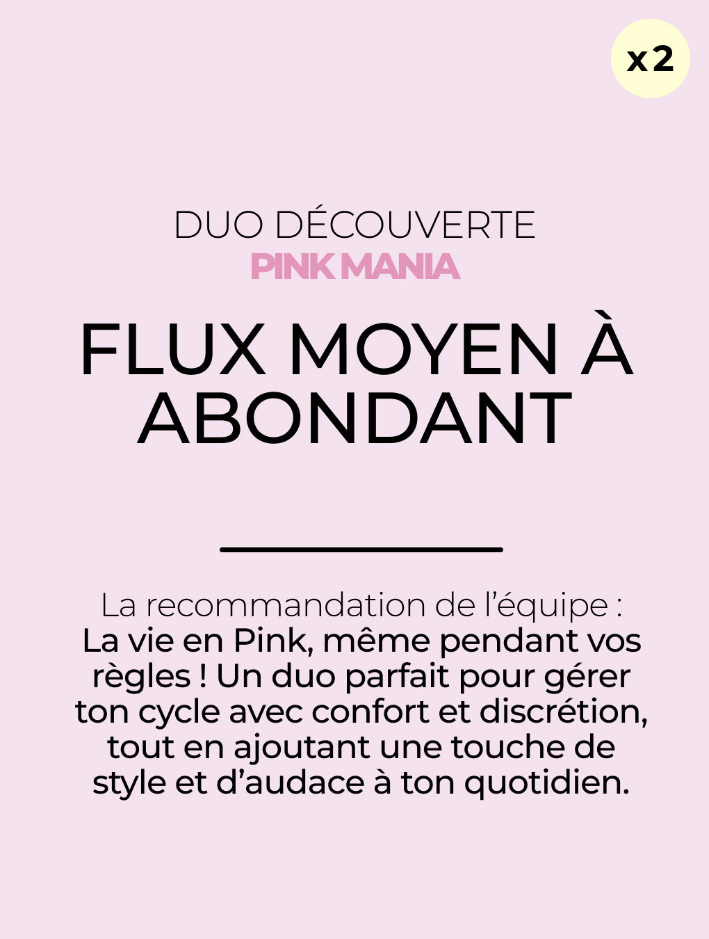 Duo Découverte flux moyen à abondant - PINK MANIA